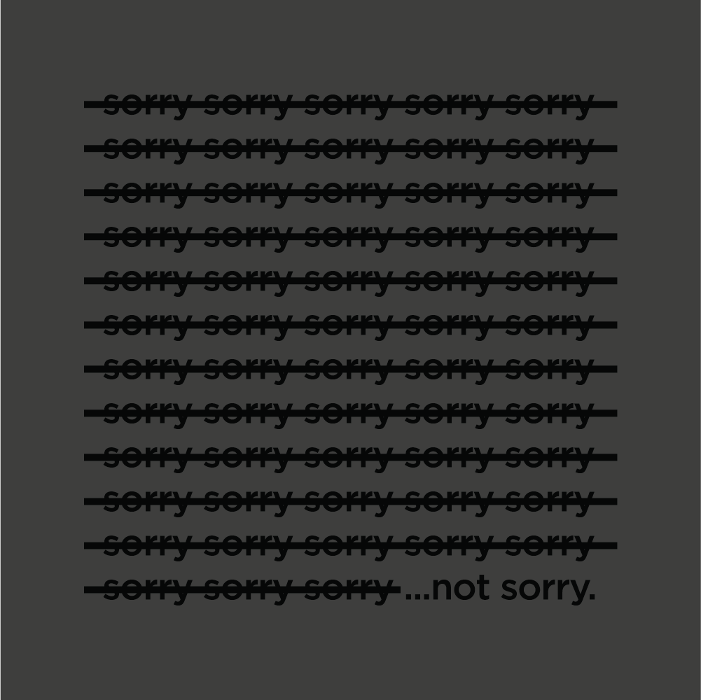 Sorry repeating text with not sorry at the end.